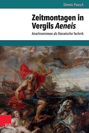Pausch, Dennis. Zeitmontagen in Vergils Aeneis - Anachronismen als literarische Technik. Vandenhoeck + Ruprecht, 2023.