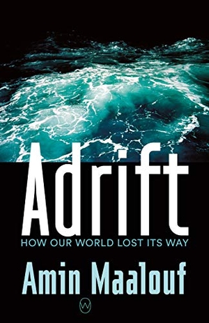 Maalouf, Amin. Adrift - How Our World Lost Its Way. World Editions Ltd, 2020.