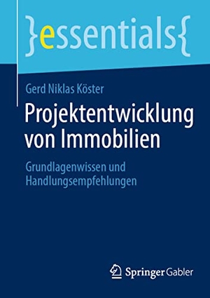 Köster, Gerd Niklas. Projektentwicklung von Immobilien - Grundlagenwissen und Handlungsempfehlungen. Springer Fachmedien Wiesbaden, 2021.