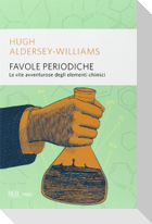 Favole periodiche. La vita avventurosa degli elementi chimici