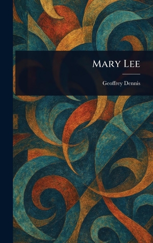 Dennis, Geoffrey. Mary Lee. Legare Street Press, 2025.