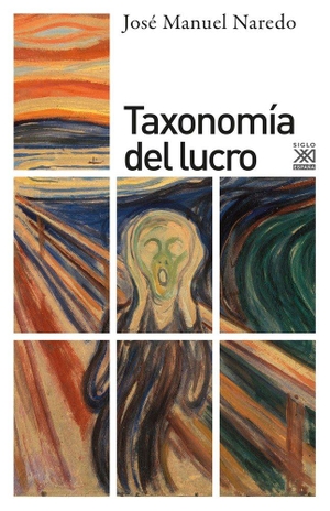 Naredo, José Manuel. Taxonomía del lucro. Siglo XXI de España Editores, S.A., 2019.