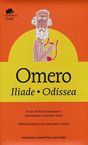 Omero. Iliade-Odissea. Testo greco a fronte. Newton Compton Editori, 2016.