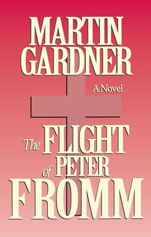 Gardner, Martin. The Flight of Peter Fromm. Globe Pequot Publishing Group Inc, 1994.
