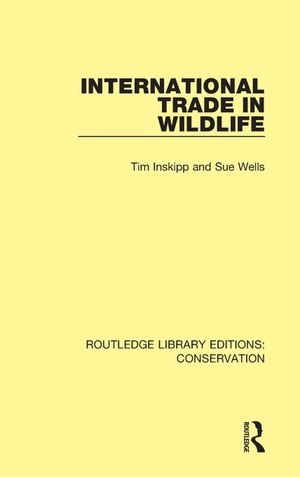 Inskipp, Tim / Sue Wells. International Trade in Wildlife. Taylor & Francis Ltd (Sales), 2019.
