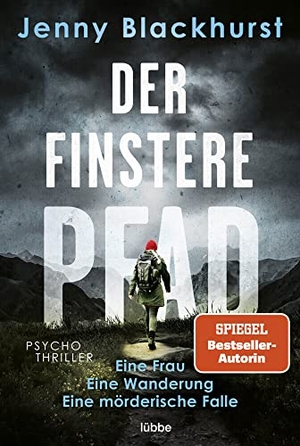 Blackhurst, Jenny. Der finstere Pfad - Eine Frau. Eine Wanderung. Eine mörderische Falle .... Psychothriller. Lübbe, 2022.