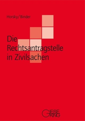 Horsky, Oliver / Lena Binder. Die Rechtsantragstelle in Zivilsachen. Gieseking E.U.W. GmbH, 2025.