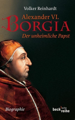 Reinhardt, Volker. Alexander VI. Borgia - Der unheimliche Papst - eine Biographie. C.H. Beck, 2011.