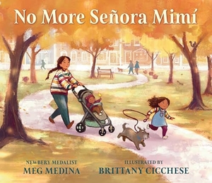 Medina, Meg. No More Señora Mimí. Candlewick Press (MA), 2024.