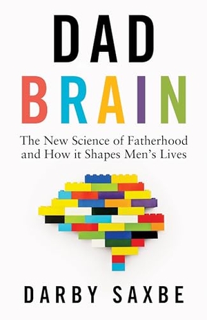 Saxbe, Darby. Dad Brain - The New Science of Fatherhood and How it Shapes Men's Lives. Random House UK Ltd, 2026.