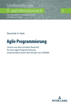 Hark, Dominik H.. Agile Programmierung - Lehren aus dem privaten Baurecht für eine agile Programmierung (insbesondere durch den Einsatz von SCRUM). Peter Lang, 2020.