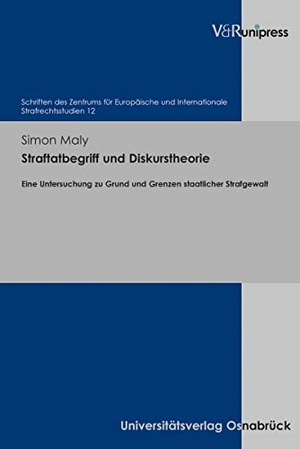 Maly, Simon. Straftatbegriff und Diskurstheorie - Eine Untersuchung zu Grund und Grenzen staatlicher Strafgewalt. V & R Unipress GmbH, 2022.
