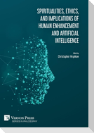 Spiritualities, ethics, and implications of human enhancement and artificial intelligence