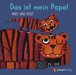 Hout, Mies Van. Das ist mein Papa!. aracari verlag ag, 2020.