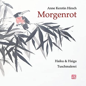 Hirsch, Anne Kerstin. Morgenrot - Haiku & Haiga. Books on Demand, 2021.