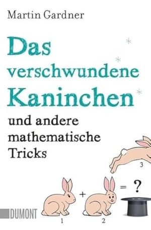 Gardner, Martin. Das verschwundene Kaninchen und andere mathematische Tricks. DuMont Buchverlag GmbH, 2016.