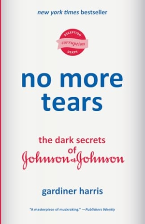 Harris, Gardiner. No More Tears - The Dark Secrets of Johnson & Johnson. Random House LLC US, 2026.