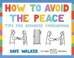 Walker, Dave. How to Avoid the Peace - Tips for advanced churchgoing. Canterbury Press Norwich, 2017.