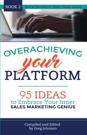 Johnson, Greg. Overachieving Your Platform: 95 Ideas to Embrace Your Inner Sales Marketing Genius. Touchladybirdlucky Studios, 2016.