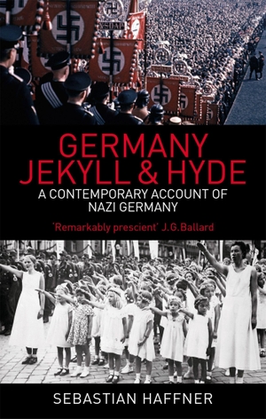 Haffner, Sebastian. Germany Jekyll and Hyde - An eyewitness analysis of Nazi Germany. Little, Brown Book Group, 2008.