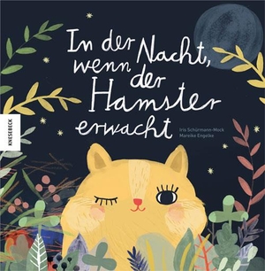 Schürmann-Mock, Iris. In der Nacht, wenn der Hamster erwacht - Tiere auf ihrem Streifzug durch die Nacht. Knesebeck Von Dem GmbH, 2018.