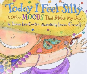 Curtis, Jamie Lee. Today I Feel Silly & Other Moods That Make My Day. HarperCollins, 1998.