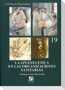La apuesta ética en las organizaciones sanitarias