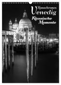 Monochromes Venedig - Klassische Momente (Wandkalender 2025 DIN A3 hoch), CALVENDO Monatskalender