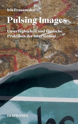 Fraueneder, Iris. Pulsing Images - Unverfügbarkeit und filmische Praktiken der Intervention. Diaphanes Verlag, 2026.