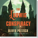 The Ludwig Conspiracy Lib/E