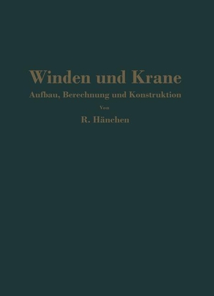 Hänchen, R.. Winden und Krane - Aufbau, Berechnung und Konstruktion. Für Studierende und Ingenieure. Springer Berlin Heidelberg, 1932.