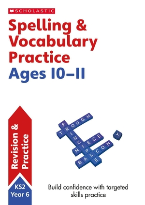Welsh, Shelley. Spelling and Vocabulary Practice Ages 10-11. Scholastic, 2016.