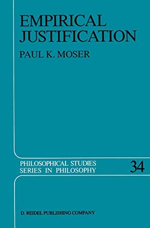 Moser, P. K.. Empirical Justification. Springer Netherlands, 1985.