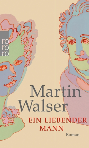 Walser, Martin. Ein liebender Mann. Rowohlt Taschenbuch, 2009.