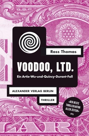 Thomas, Ross. Voodoo, Ltd. - Ein Artie-Wu-und-Quincy-Durant-Fall. Alexander Verlag Berlin, 2009.