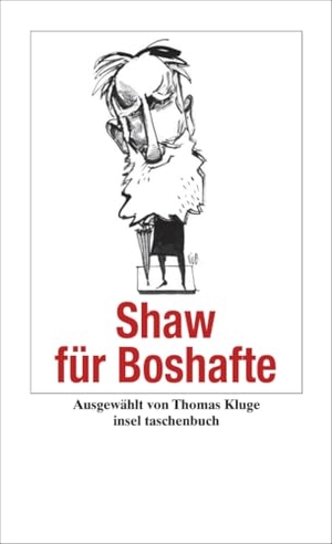 Shaw, George Bernard. Shaw für Boshafte. Insel Verlag GmbH, 2006.