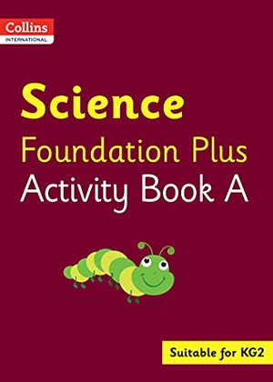 Macgregor, Fiona. Collins International Foundation - Collins International Science Foundation Plus Activity Book a. HarperCollins UK, 2021.