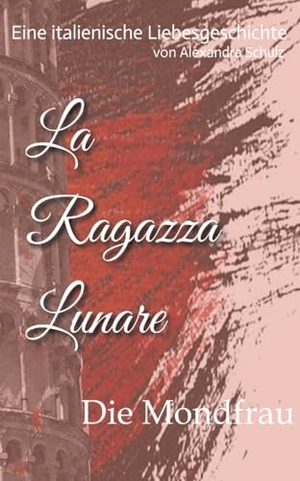 Schulz, Alexandra. La Ragazza Lunare - Die Mondfrau. tredition, 2024.