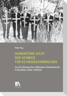 Humanitäre Hilfe der Schweiz für SS-Kriegsverbrecher