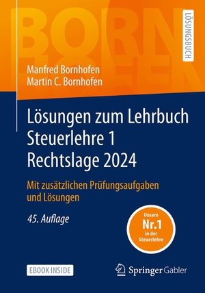 Bornhofen, Manfred / Martin C. Bornhofen. Lösungen zum Lehrbuch Steuerlehre 1 Rechtslage 2024 - Mit zusätzlichen Prüfungsaufgaben und Lösungen. Springer-Verlag GmbH, 2024.