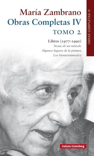 Zambrano, María. Obras completas María Zambrano IV : tomo II : libros (1977-1990). Galaxia Gutenberg, S.L., 2019.