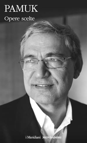 Pamuk, Orhan. Opere scelte. Mondadori, 2025.