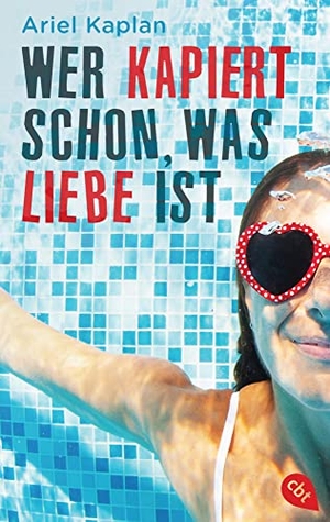 Kaplan, Ariel. Wer kapiert schon, was Liebe ist. cbt, 2022.