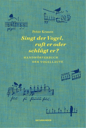 Krauss, Peter. Singt der Vogel, ruft er oder schlägt er? - Handwörterbuch der Vogellaute. Matthes & Seitz Verlag, 2017.