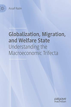 Razin, Assaf. Globalization, Migration, and Welfare State - Understanding the Macroeconomic Trifecta. Springer International Publishing, 2021.