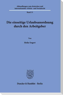 Die einseitige Urlaubsanordnung durch den Arbeitgeber