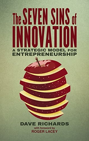 Richards, D.. The Seven Sins of Innovation - A Strategic Model for Entrepreneurship. Springer Nature Singapore, 2014.