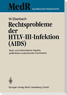 Rechtsprobleme der HTLV-III-Infektion (AIDS)