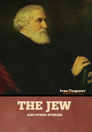 Turgenev, Ivan. The Jew and Other Stories. Bibliotech Press, 2022.