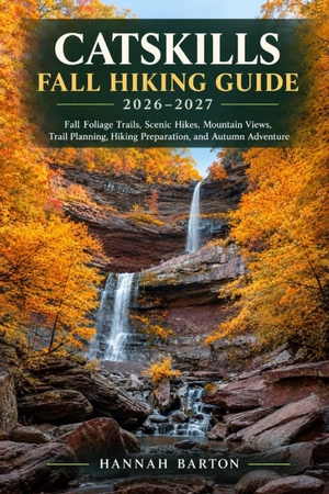 Barton, Hannah. Catskills Fall Hiking Guide 2026-2027 - Fall Foliage Trails, Scenic Hikes, Mountain Views, Trail Planning, Hiking Preparation, and Autumn Adventure. Amazon Digital Services LLC - Kdp, 2026.
